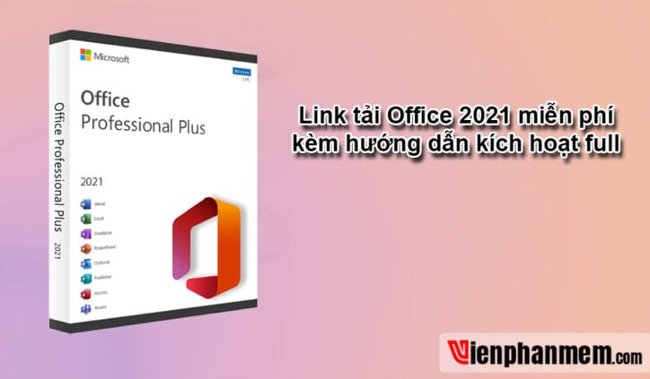 Download Office 2021 Full Crack Tải Miễn Phí Ổn Định 100%